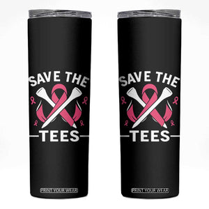 Breast Cancer Awareness Pink Ribbon Golf Skinny Tumbler Funny Save The Tees TS10 Black Print Your Wear