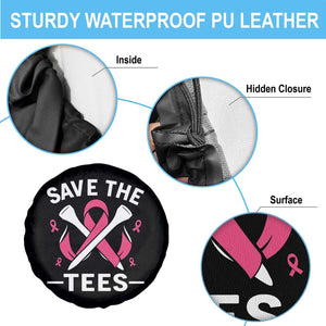 Breast Cancer Awareness Pink Ribbon Golf Spare Tire Cover Funny Save The Tees TS10 Print Your Wear