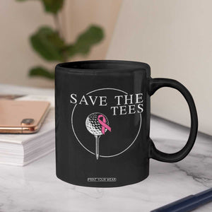 Breast Cancer Awareness Golf Coffee Mug Pink Ribbon Save The Tees Fundraiser Team TS10 Print Your Wear