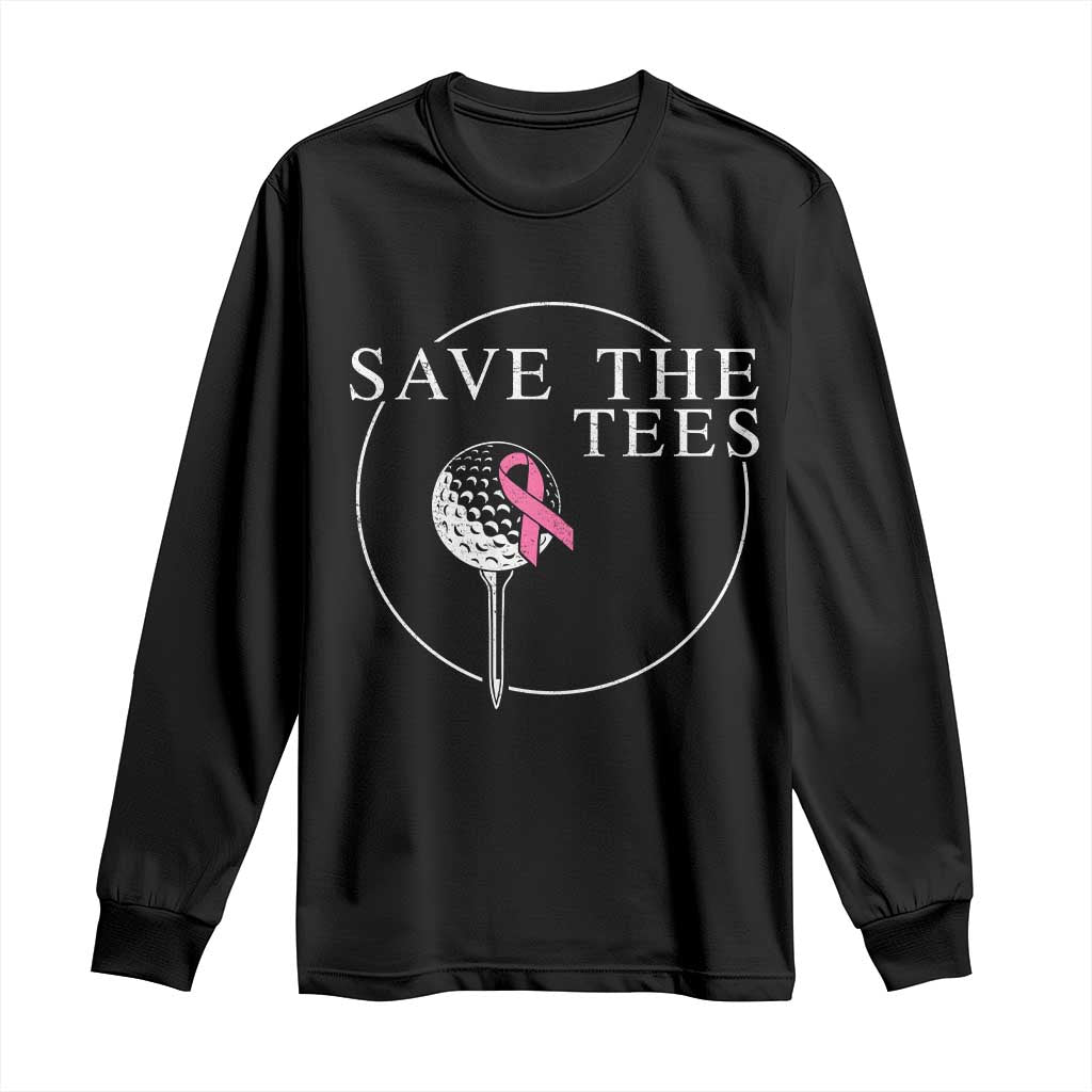 Breast Cancer Awareness Golf Long Sleeve Shirt Pink Ribbon Save The Tees Fundraiser Team TS10 Black Print Your Wear