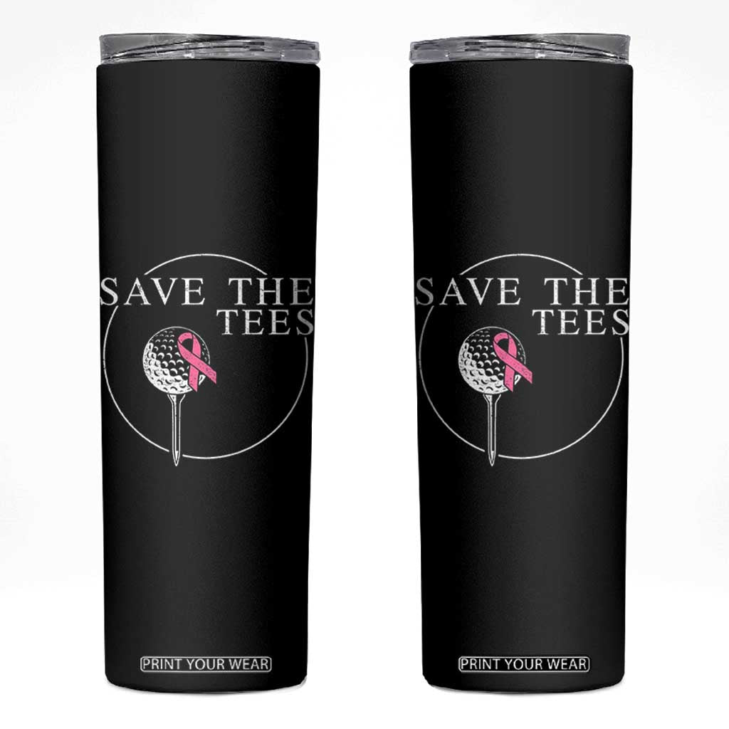 Breast Cancer Awareness Golf Skinny Tumbler Pink Ribbon Save The Tees Fundraiser Team TS10 Black Print Your Wear