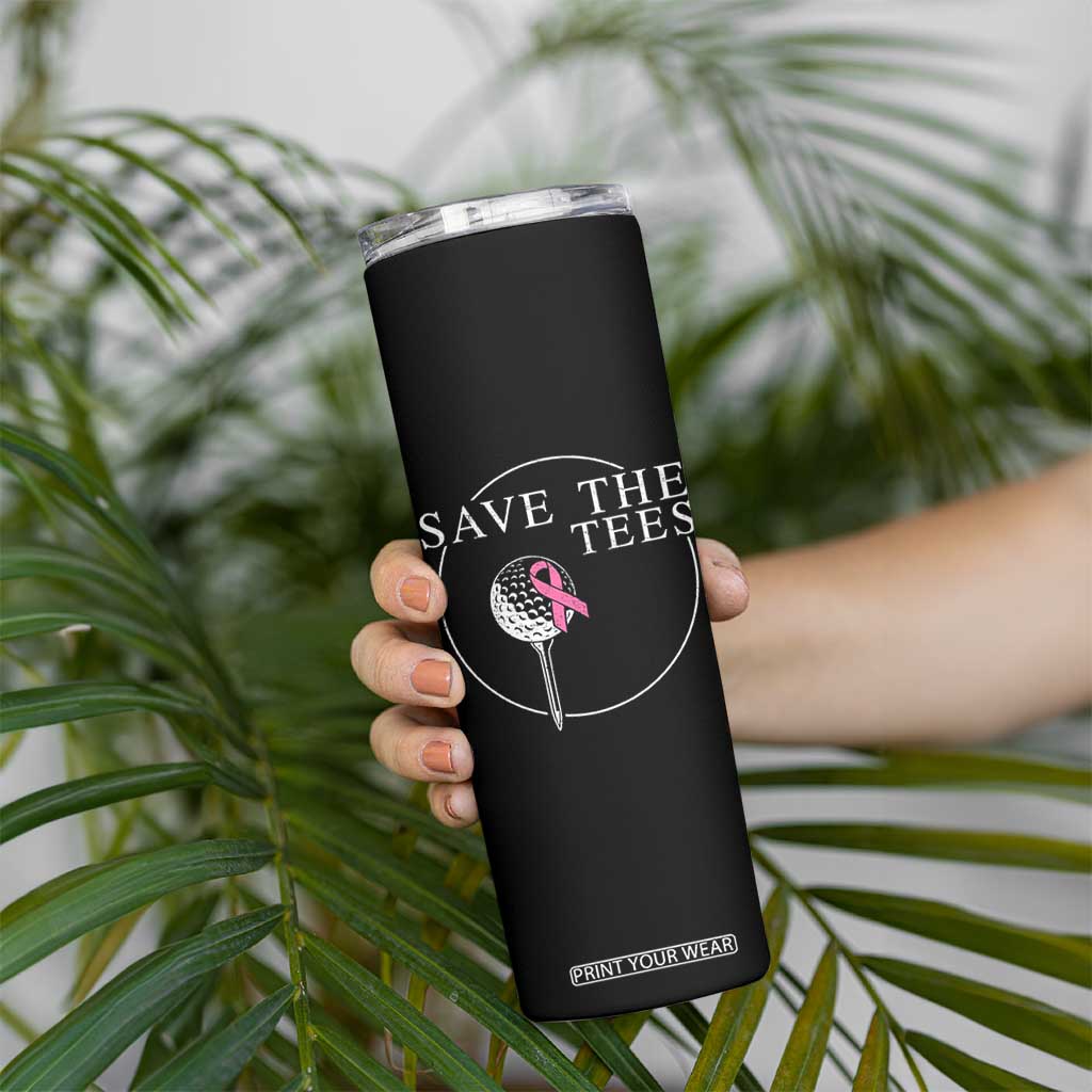 Breast Cancer Awareness Golf Skinny Tumbler Pink Ribbon Save The Tees Fundraiser Team TS10 Print Your Wear