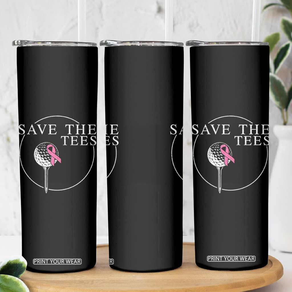 Breast Cancer Awareness Golf Skinny Tumbler Pink Ribbon Save The Tees Fundraiser Team TS10 Print Your Wear