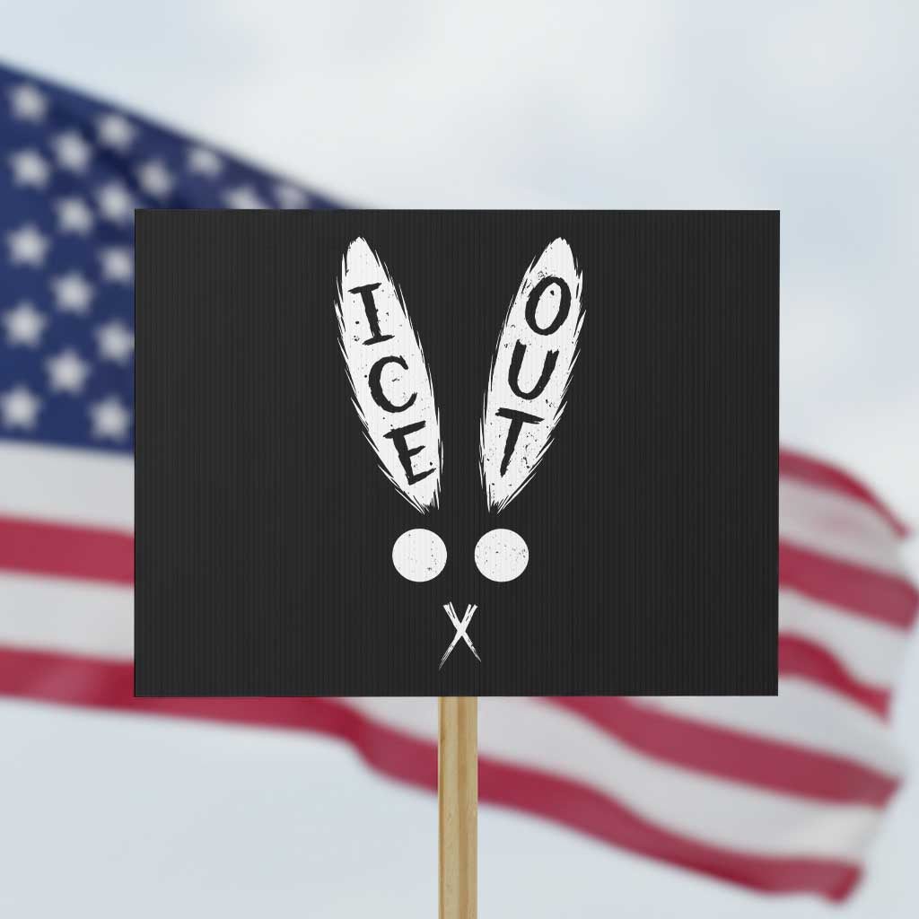 Bunny Bad Ice Out Protest Sign Rabbit FDT Anti Immigration Enforcement TS10 Horizontal 18
