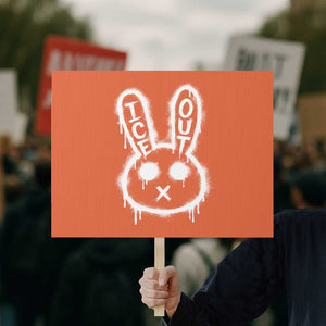 Cool Bunny Ice Out Protest Sign Graffiti Style Rabbit FDT Anti Immigration Enforcement TS10 Horizontal 18" × 24" Orange Print Your Wear