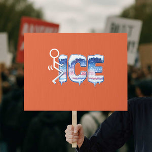 Fck Ice Protest Sign Sarcastic Immigration Protest TS10 Horizontal 18" × 24" Orange Print Your Wear