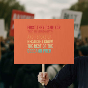 First They Came For The Immigrants Protest Sign Retro Human Rights Protest TS10 Horizontal 18" × 24" Orange Print Your Wear