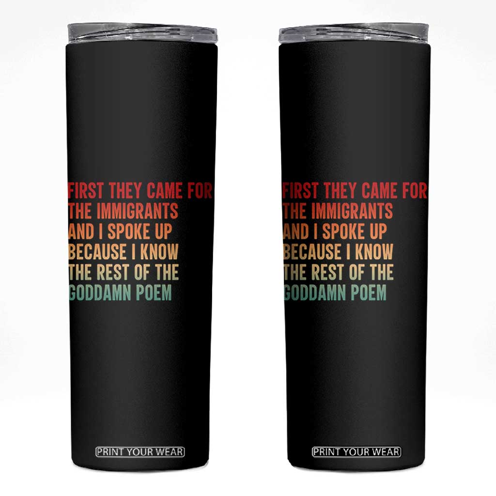 First They Came For The Immigrants Skinny Tumbler Retro Human Rights Protest TS10 Black Print Your Wear