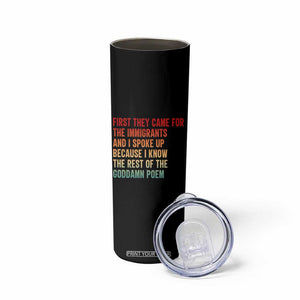 First They Came For The Immigrants Skinny Tumbler Retro Human Rights Protest TS10 Print Your Wear