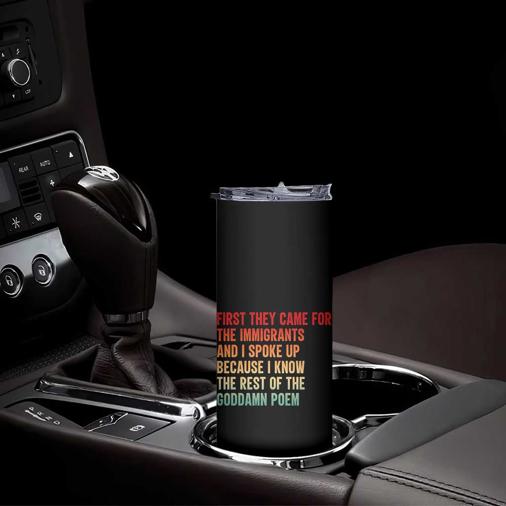 First They Came For The Immigrants Skinny Tumbler Retro Human Rights Protest TS10 Print Your Wear