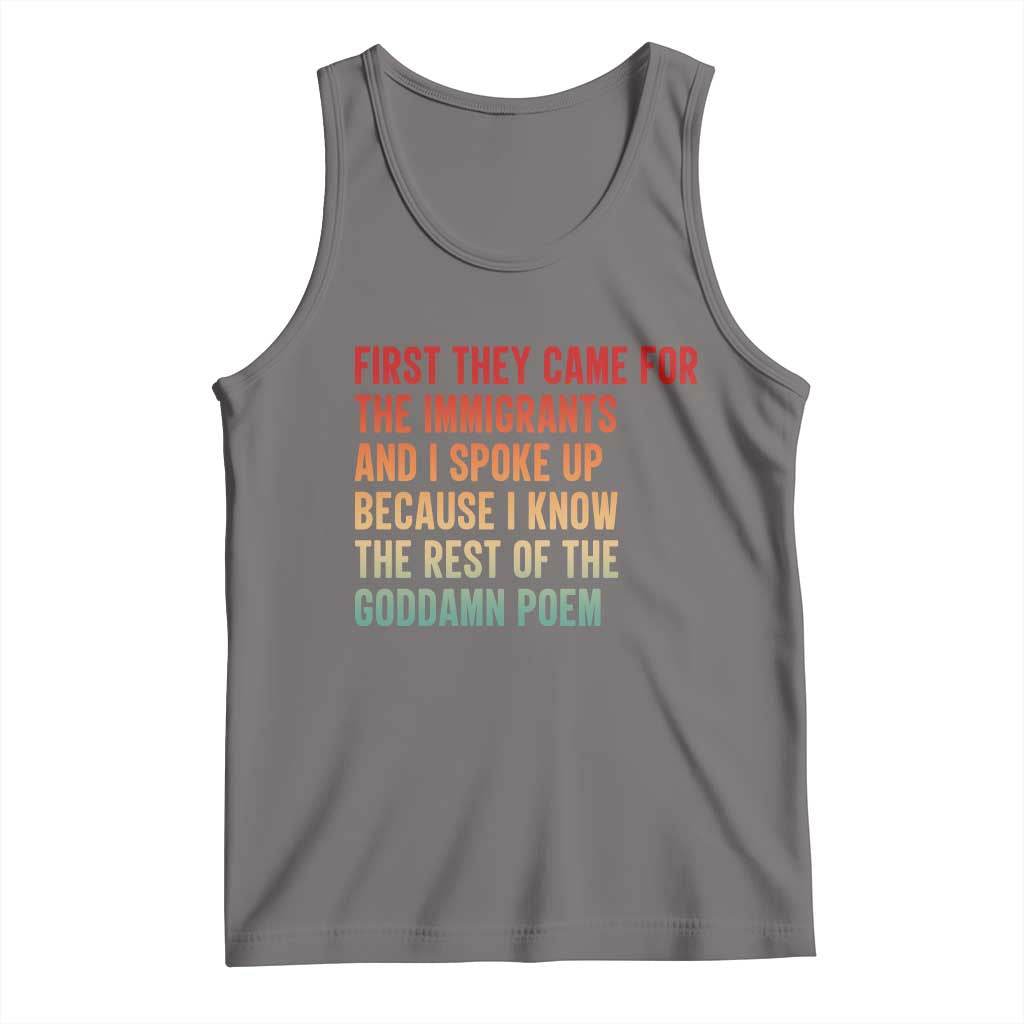 First They Came For The Immigrants Tank Top Retro Human Rights Protest TS10 Deep Heather Print Your Wear