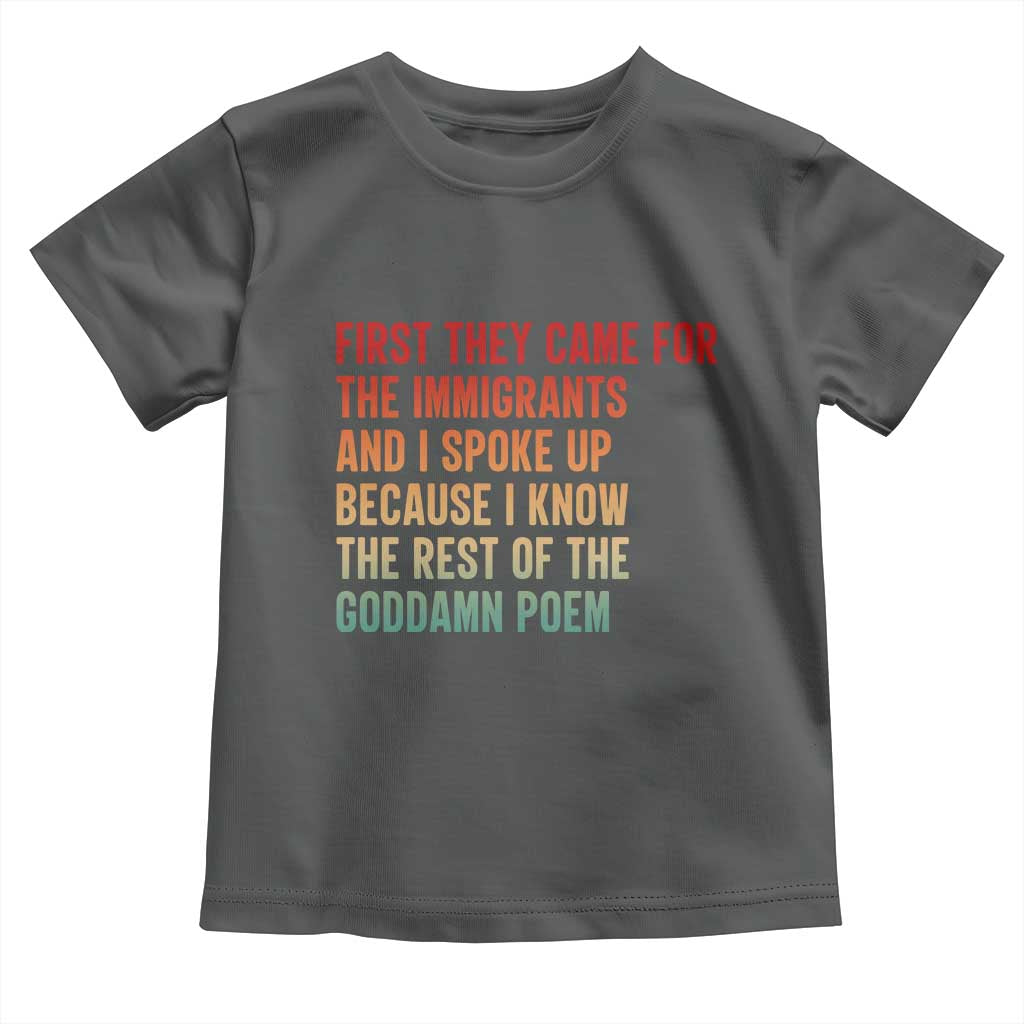 First They Came For The Immigrants Toddler T Shirt Retro Human Rights Protest TS10 Dark Heather Print Your Wear