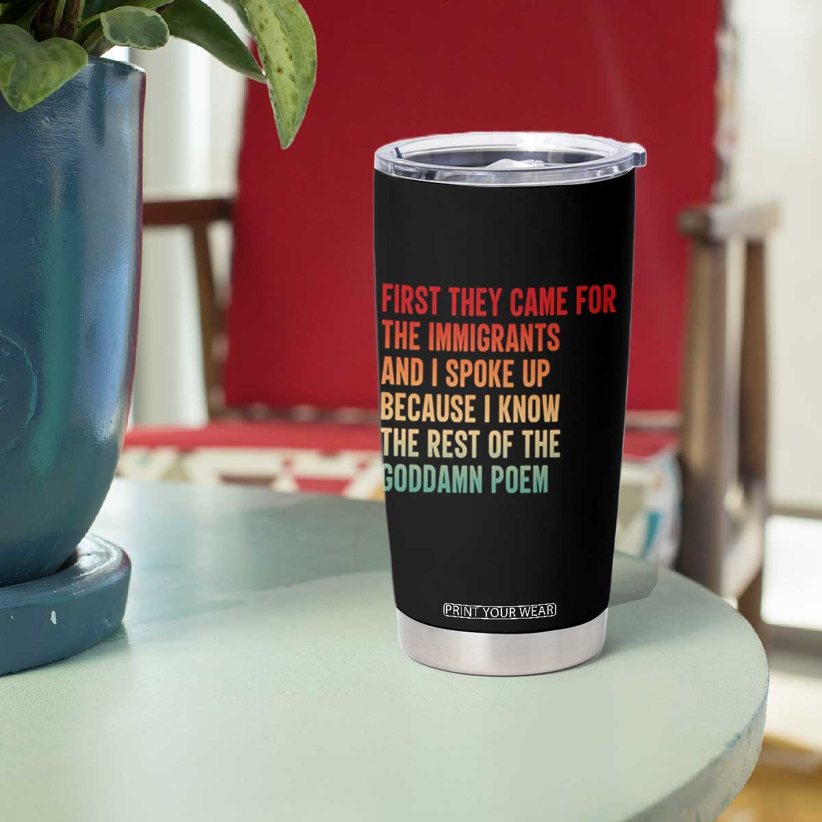 First They Came For The Immigrants Tumbler Cup Retro Human Rights Protest TS10 Print Your Wear