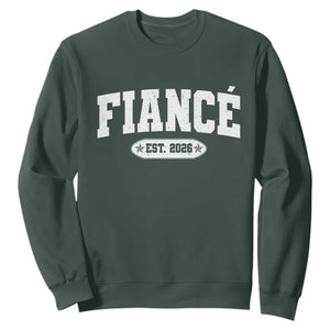 Fiance Est 2026 Sweatshirt Future Mr. and Mrs. Boyfriend Engagement Gift TS10 Dark Forest Green Print Your Wear