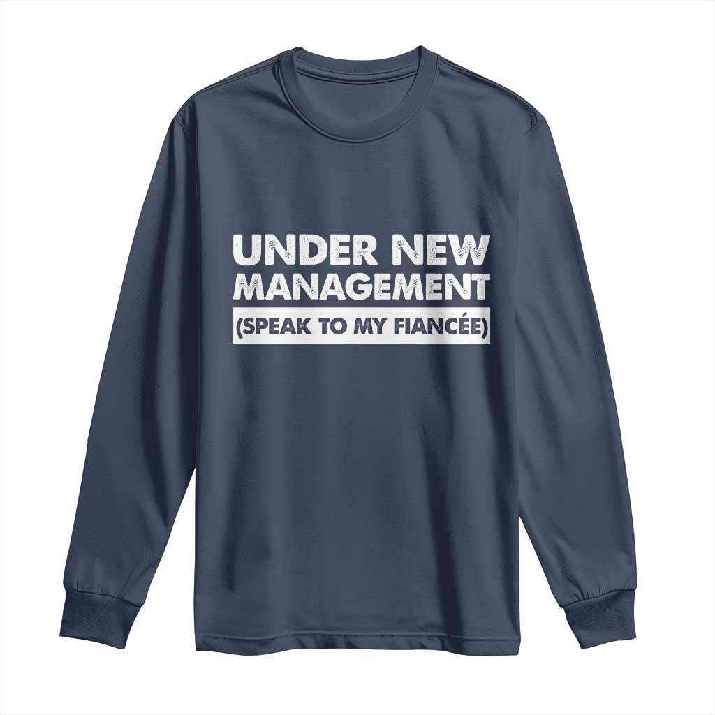 Funny Fiancé Long Sleeve Shirt Engagement Gift For Fiance Bachelor Party TS10 Navy Print Your Wear