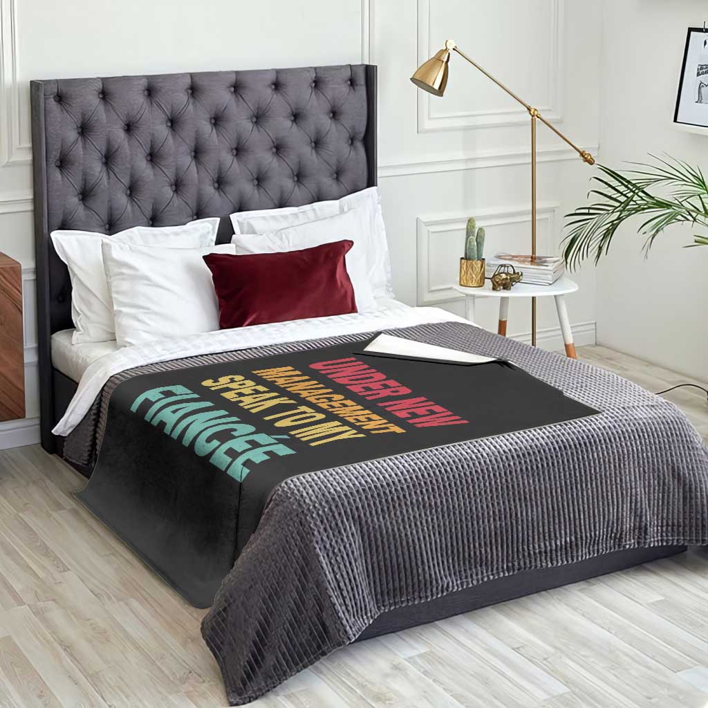 Funny Fiancé Throw Blanket Under New Management Speak to My Fiancee TS10 Print Your Wear