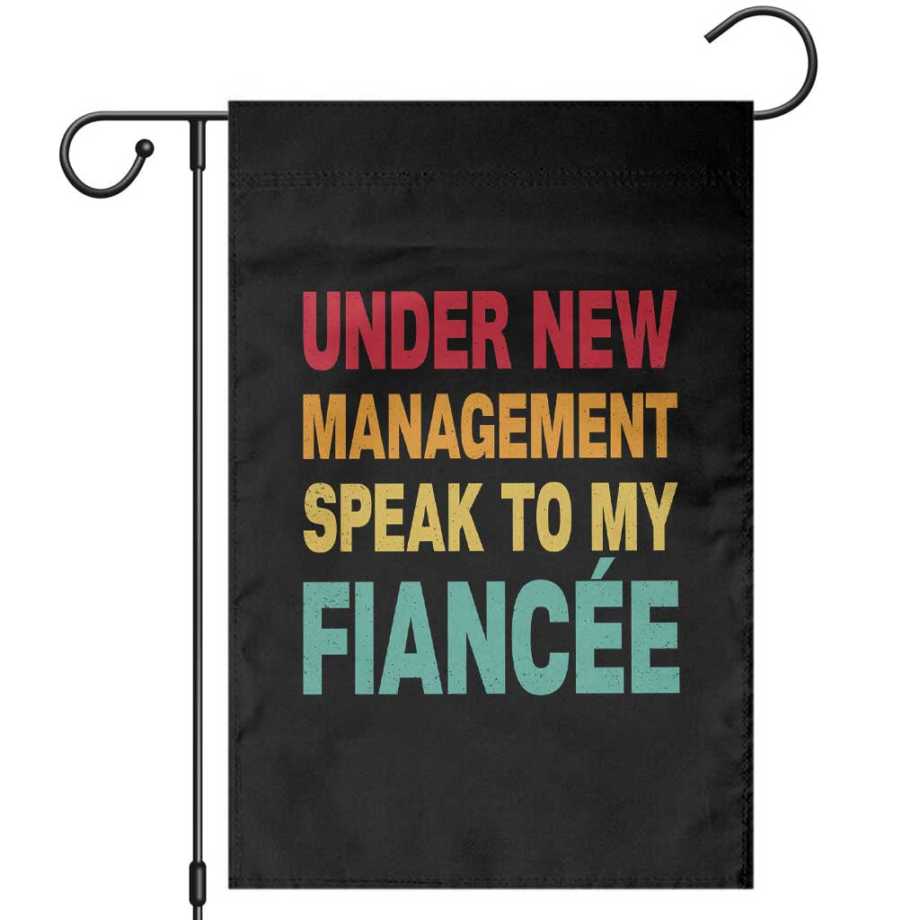 Funny Fiancé Garden Flag Under New Management Speak to My Fiancee TS10 Black Print Your Wear