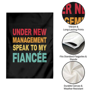 Funny Fiancé Garden Flag Under New Management Speak to My Fiancee TS10 Print Your Wear