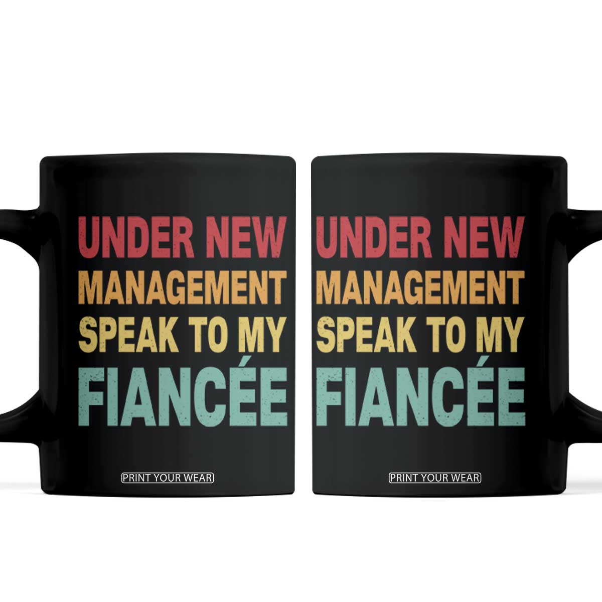 Funny Fiancé Coffee Mug Under New Management Speak to My Fiancee TS10 Black Print Your Wear