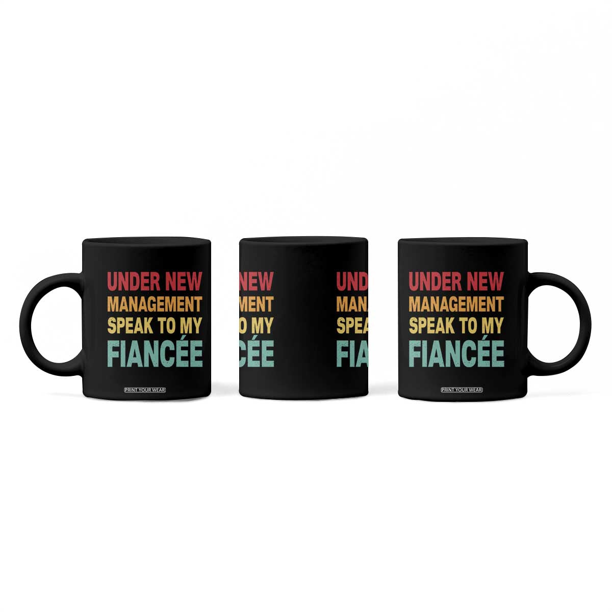 Funny Fiancé Coffee Mug Under New Management Speak to My Fiancee TS10 Print Your Wear