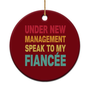 Funny Fiancé Ceramic Ornament Under New Management Speak to My Fiancee TS10 1pc Red Print Your Wear