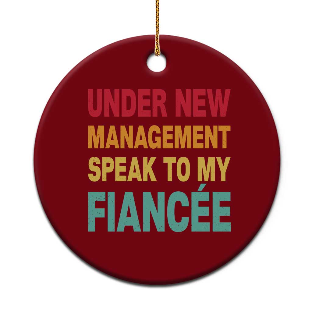 Funny Fiancé Ceramic Ornament Under New Management Speak to My Fiancee TS10 1pc Red Print Your Wear
