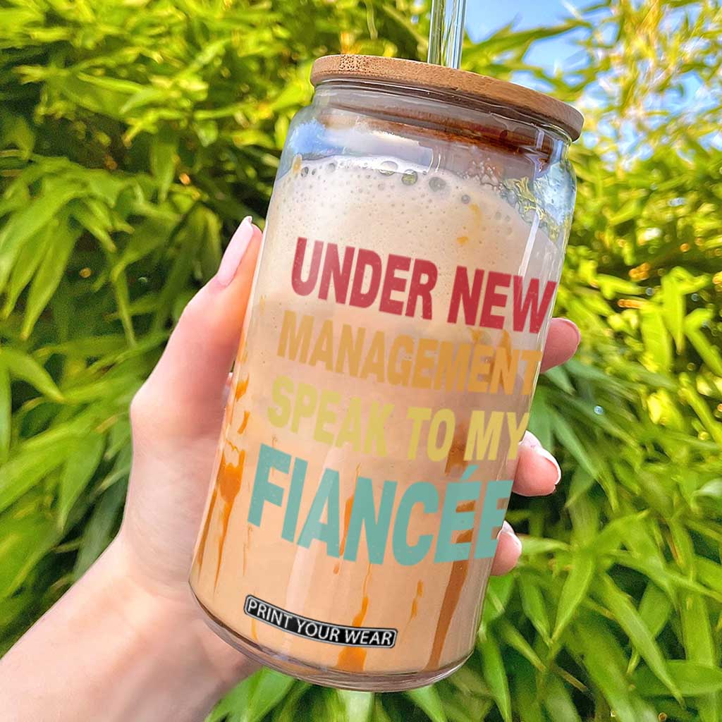 Funny Fiancé Glass Can Under New Management Speak to My Fiancee TS10 Black Print Your Wear
