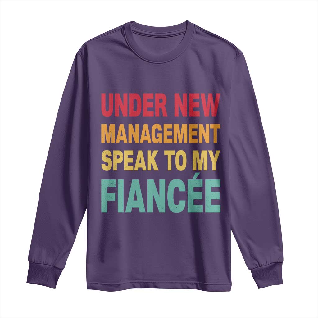 Funny Fiancé Long Sleeve Shirt Under New Management Speak to My Fiancee TS10 Purple Print Your Wear