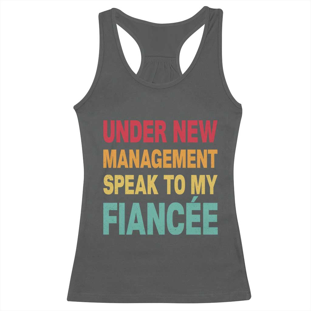 Funny Fiancé Racerback Tank Top Under New Management Speak to My Fiancee TS10 Dark Heather Print Your Wear