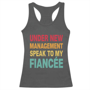 Funny Fiancé Racerback Tank Top Under New Management Speak to My Fiancee TS10 Dark Heather Print Your Wear