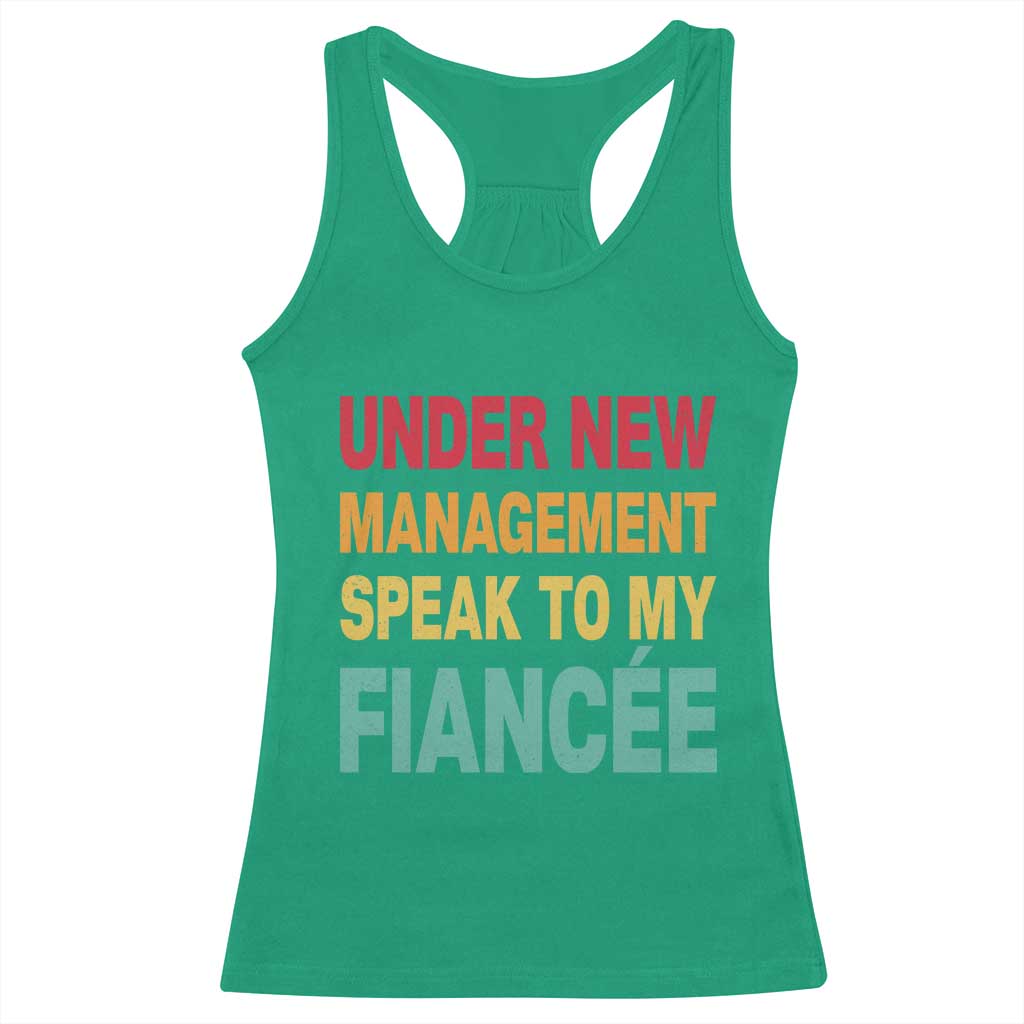 Funny Fiancé Racerback Tank Top Under New Management Speak to My Fiancee TS10 Irish Green Print Your Wear