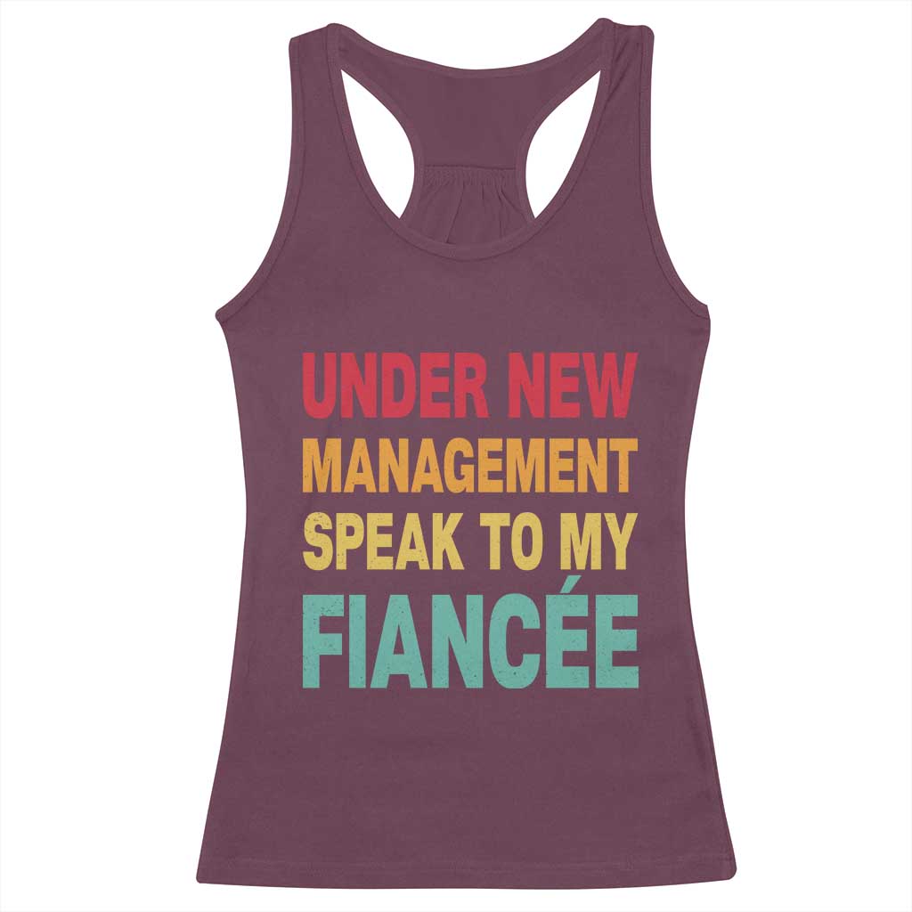 Funny Fiancé Racerback Tank Top Under New Management Speak to My Fiancee TS10 Maroon Print Your Wear