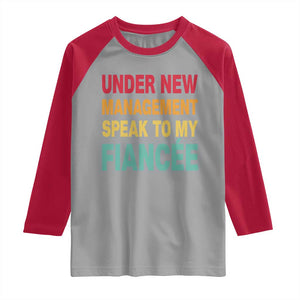 Funny Fiancé Raglan Shirt Under New Management Speak to My Fiancee TS10 Sport Gray Red Print Your Wear