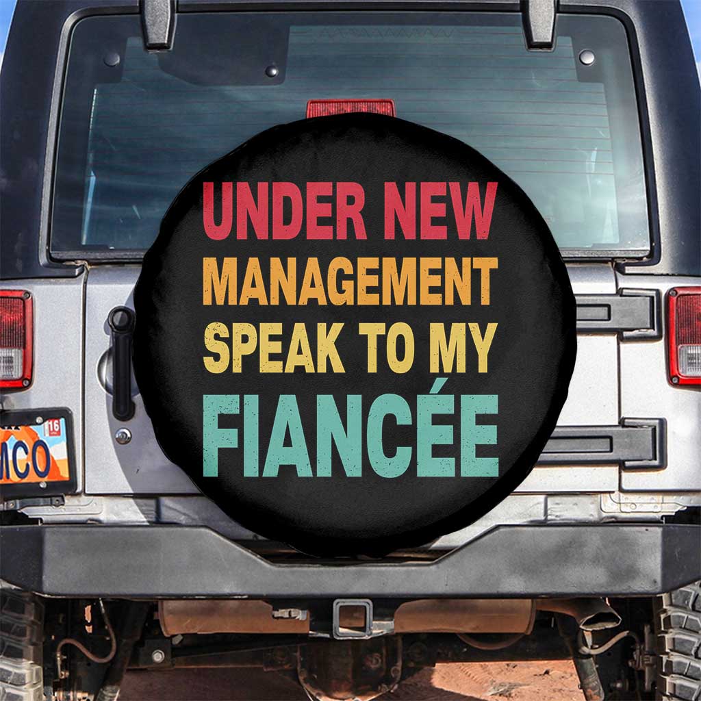 Funny Fiancé Spare Tire Cover Under New Management Speak to My Fiancee TS10 No hole Black Print Your Wear