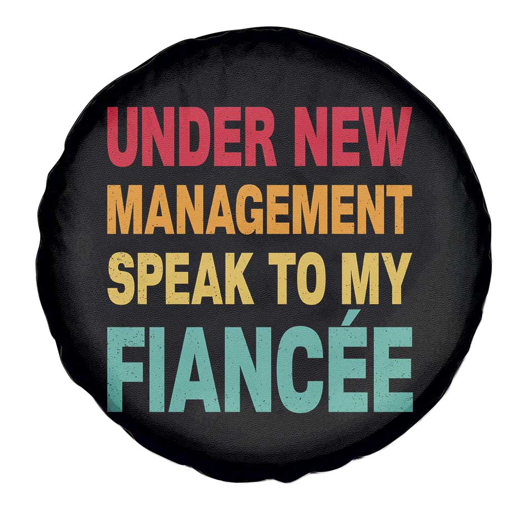 Funny Fiancé Spare Tire Cover Under New Management Speak to My Fiancee TS10 Print Your Wear
