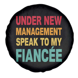 Funny Fiancé Spare Tire Cover Under New Management Speak to My Fiancee TS10 Print Your Wear