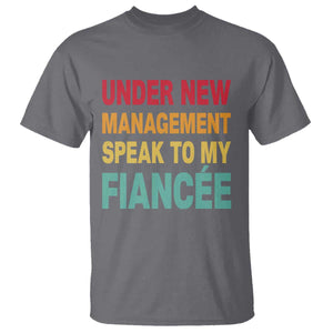 Funny Fiancé T Shirt Under New Management Speak to My Fiancee TS10 Charcoal Print Your Wear