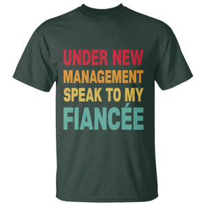 Funny Fiancé T Shirt Under New Management Speak to My Fiancee TS10 Dark Forest Green Print Your Wear