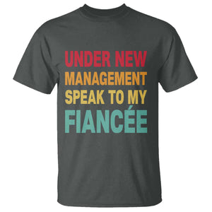 Funny Fiancé T Shirt Under New Management Speak to My Fiancee TS10 Dark Heather Print Your Wear