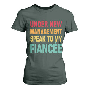 Funny Fiancé T Shirt For Women Under New Management Speak to My Fiancee TS10 Dark Forest Green Print Your Wear