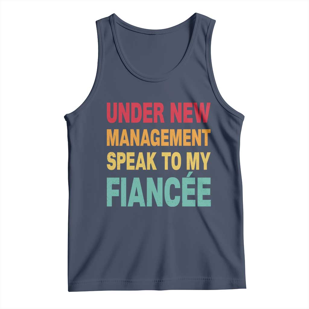 Funny Fiancé Tank Top Under New Management Speak to My Fiancee TS10 Navy Print Your Wear