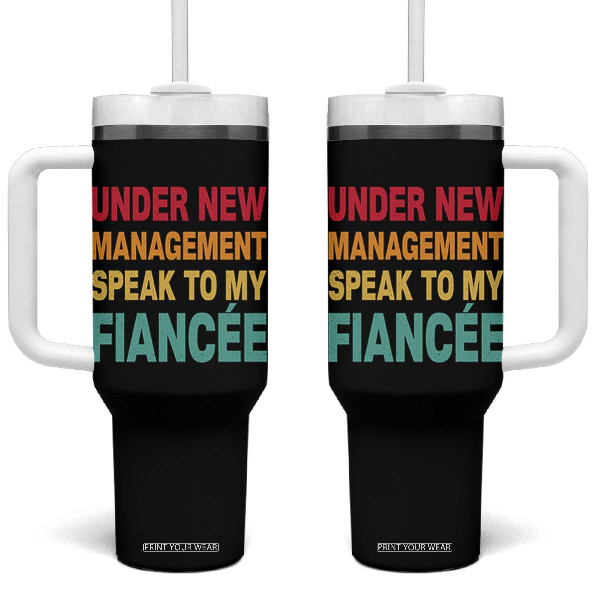 Funny Fiancé Tumbler With Handle Under New Management Speak to My Fiancee TS10 One Size: 40 oz Black Print Your Wear