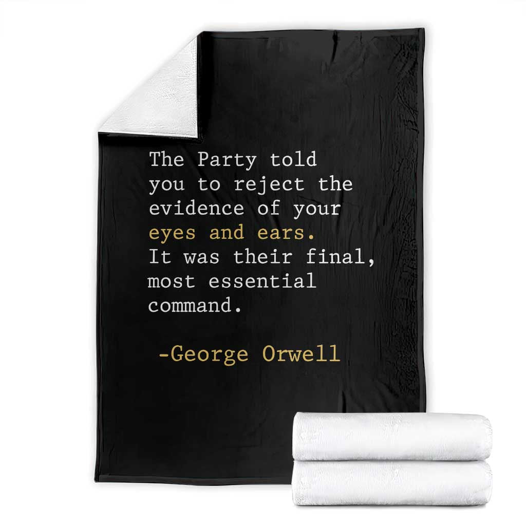 The Party Told You To Reject The Evidence Of Your Eyes Throw Blanket George Orwell TS10 Black Print Your Wear