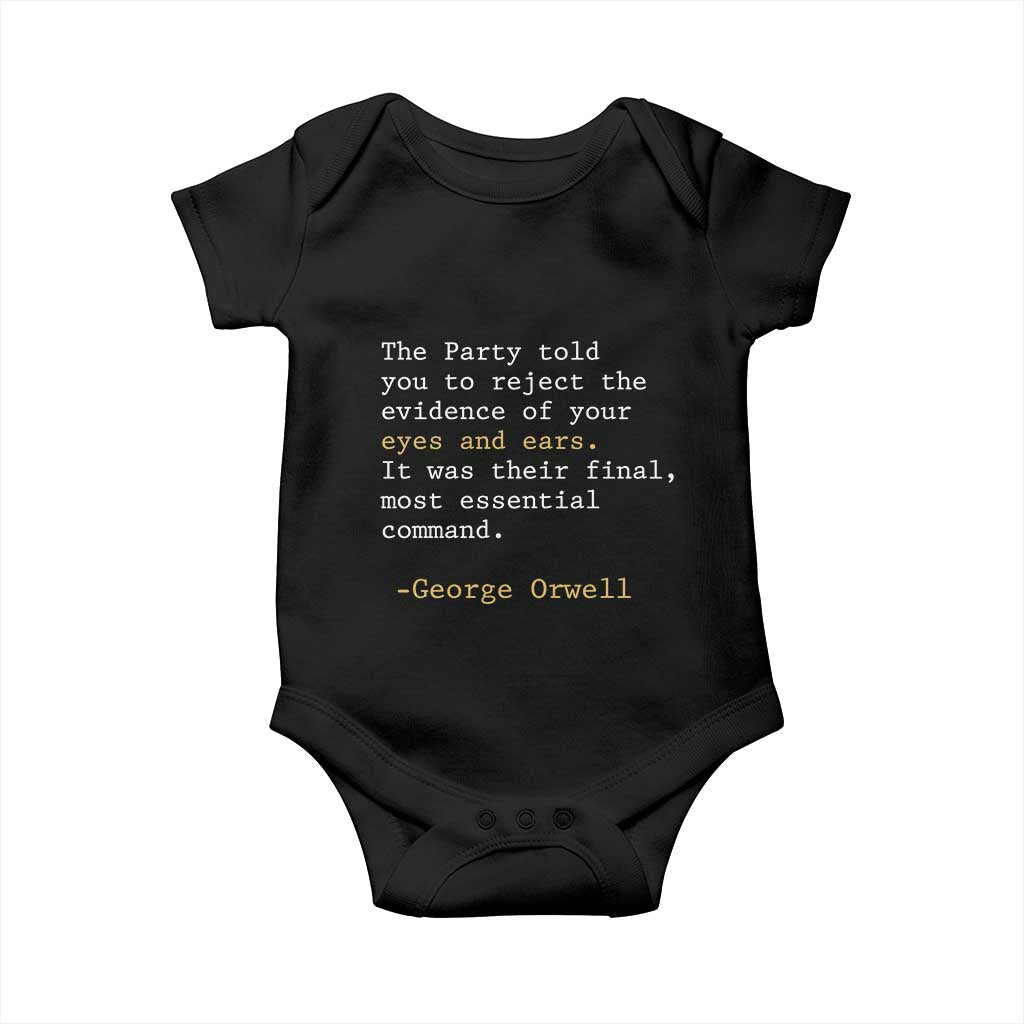 The Party Told You To Reject The Evidence Of Your Eyes Baby Onesie George Orwell TS10 Black Print Your Wear