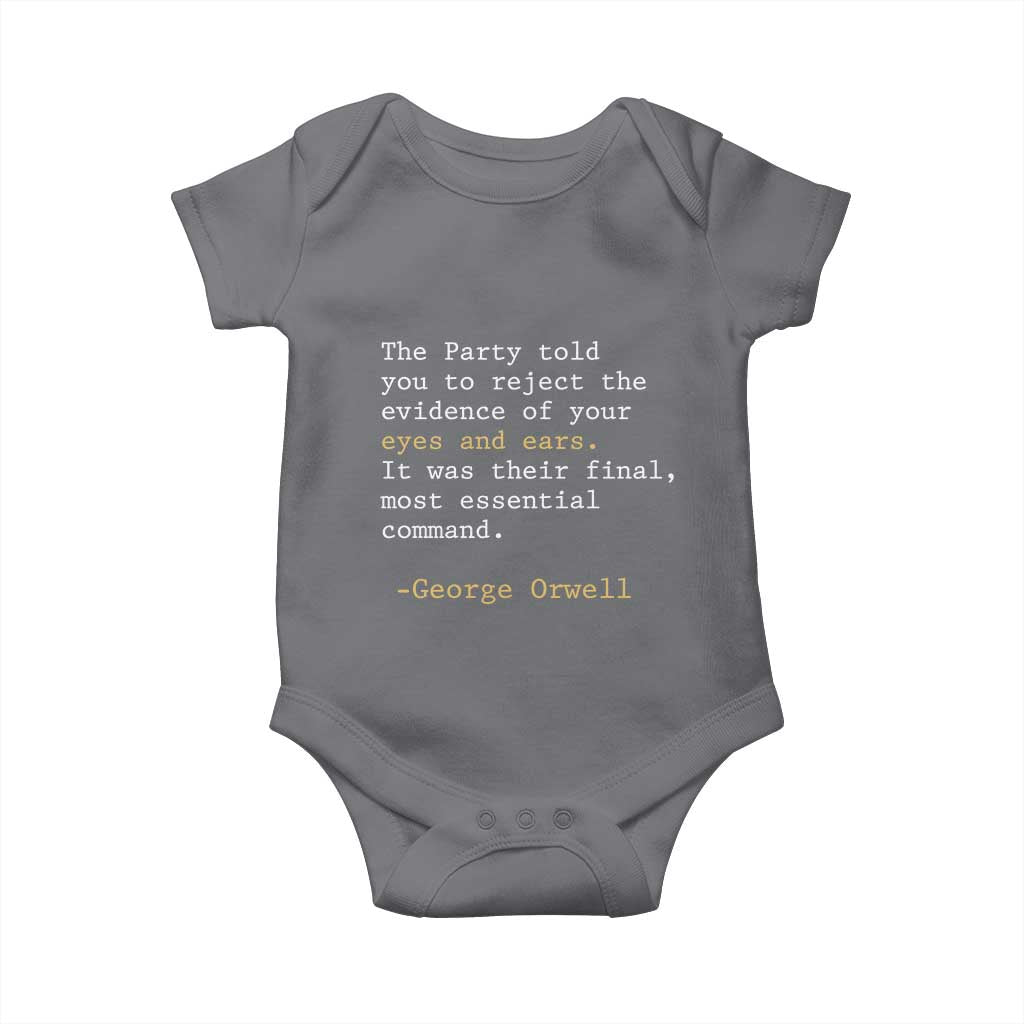 The Party Told You To Reject The Evidence Of Your Eyes Baby Onesie George Orwell TS10 Charcoal Print Your Wear