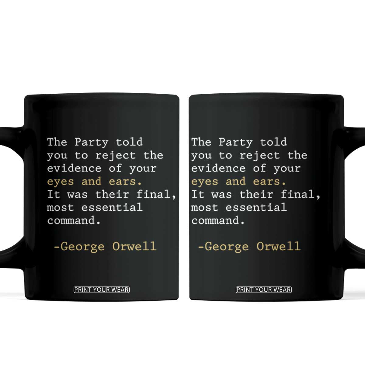 The Party Told You To Reject The Evidence Of Your Eyes Coffee Mug George Orwell TS10 Black Print Your Wear