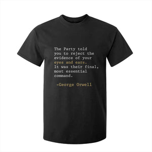 The Party Told You To Reject The Evidence Of Your Eyes T Shirt For Kid George Orwell TS10 Black Print Your Wear