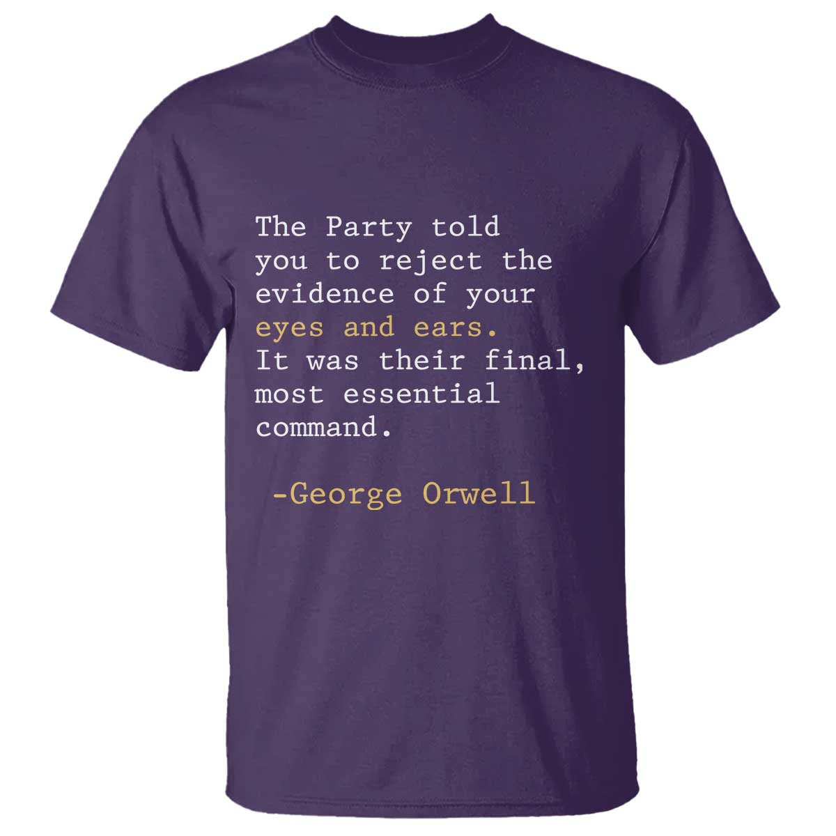 The Party Told You To Reject The Evidence Of Your Eyes T Shirt George Orwell TS10 Purple Print Your Wear