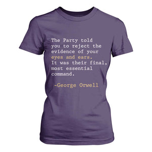 The Party Told You To Reject The Evidence Of Your Eyes T Shirt For Women George Orwell TS10 Purple Print Your Wear