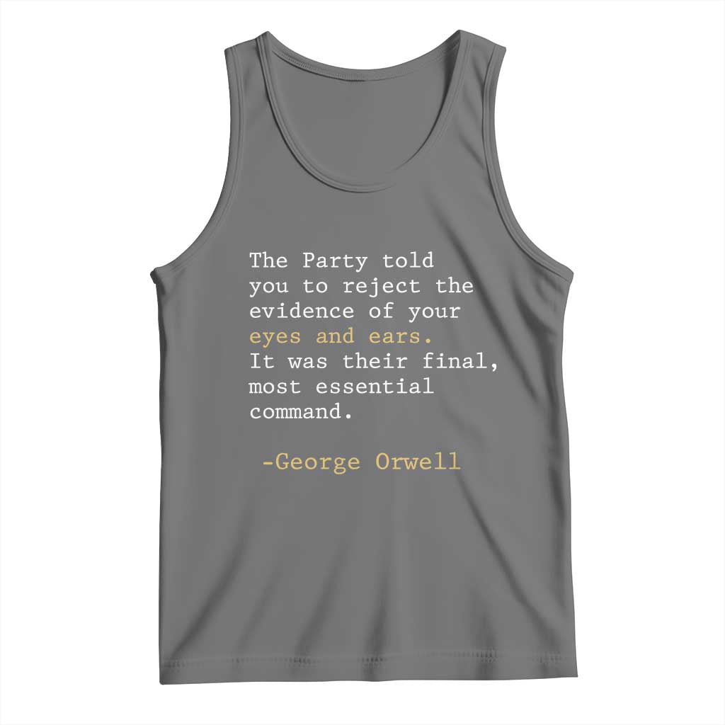 The Party Told You To Reject The Evidence Of Your Eyes Tank Top George Orwell TS10 Black Heather Print Your Wear